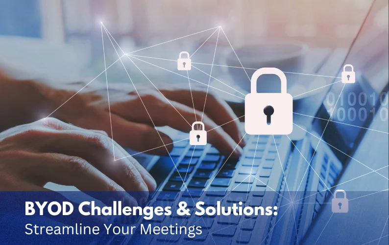 BYOD Challenges & Solutions: Streamline Your Meetings - Zeal Global Blog