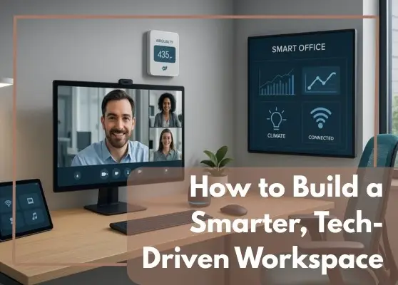 How to build a smarter, tech-driven workspace- Blog