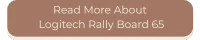 Read More On Logitech Rally Board 65 
